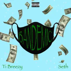 BANDEMIC (feat. Seth) - Single by Ti Breezy album reviews, ratings, credits