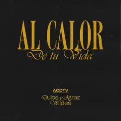 Al Calor de Tu Vida - Single by Dulce y Agraz & Valdes album reviews, ratings, credits