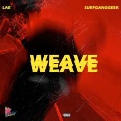 Weave (feat. SURFGANGGEEK) - Single by LAE album reviews, ratings, credits