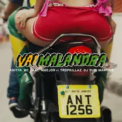 Vai Malandra (feat. Tropkillaz & DJ Yuri Martins) - Single by Anitta, Zaac & Maejor album reviews, ratings, credits