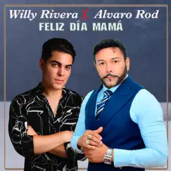 Feliz Día Mamá - Single by Willy Rivera & Alvaro Rod album reviews, ratings, credits