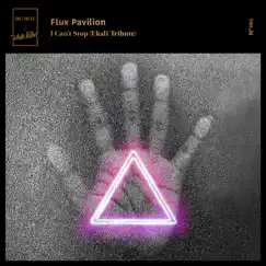 I Can't Stop (Ekali Tribute) - Single by Flux Pavilion album reviews, ratings, credits