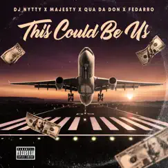 This Could Be Us (feat. Fedarro, Majesty & Qua Da Don) - Single by Dj Nytty album reviews, ratings, credits