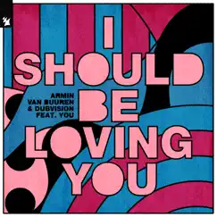 I Should Be Loving You (feat. YOU) [Extended Mix] Song Lyrics