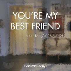 You're My Best Friend (feat. Deejay Young) Song Lyrics