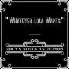 Whatever Lola Wants - Single album lyrics, reviews, download