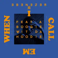 When I Call Em (feat. A Boogie wit da Hoodie) - Single by Ebenezer album reviews, ratings, credits