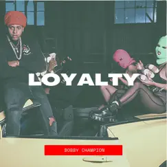 Loyalty - Single by Bobby Champion album reviews, ratings, credits