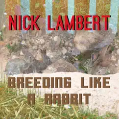 Breeding Like a Rabbit - Single by Nick Lambert album reviews, ratings, credits