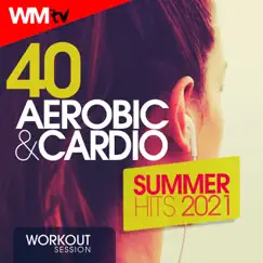 40 Aerobic & Cardio Summer Hits 2021 Workout Session (40 Unmixed Compilation for Fitness & Workout - Ideal for Aerobic, Cardio Dance, Body Workout - 135 Bpm / 32 Count) by Various Artists album reviews, ratings, credits