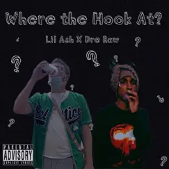 Where the Hook At? (feat. Dre Raw) - Single by Lil Ash album reviews, ratings, credits