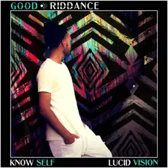 Good Riddance - Single by Know Self & Lucid Vision album reviews, ratings, credits