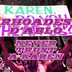 Never Trust a Karen - EP by Rhoades D'Ablo album reviews, ratings, credits
