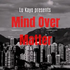 Mind over Matter - Single by Lu Kayo album reviews, ratings, credits