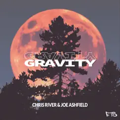 Gravity - Single by Chris River & Joe Ashfield album reviews, ratings, credits