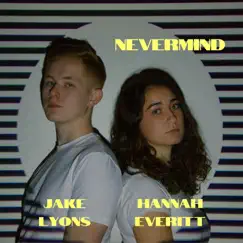 Nevermind - Single by Hannah Everitt & Jake Lyons album reviews, ratings, credits