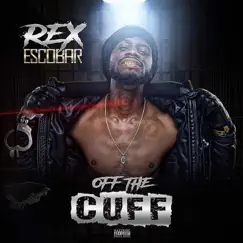 Off the Cuff - Single by Rex Escobar album reviews, ratings, credits