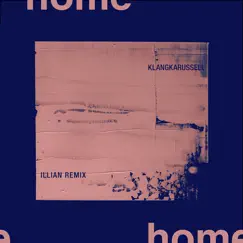 Home (Illian Remix) - Single by Klangkarussell & Illian album reviews, ratings, credits