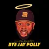 Bye Jay Polly - Single (feat. PFLA, Li-john, Marina, Diplomate, Social Mula, Mico The Best, Khalfan Govinda & B-Threy) - Single album lyrics, reviews, download