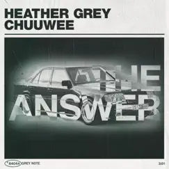 The Answer - Single by Heather Grey & Chuuwee album reviews, ratings, credits