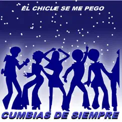 El Chicle Se Me Pego by Cumbias De Siempre album reviews, ratings, credits