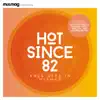 Mixmag Presents Hot Since 82: Knee Deep in Mixmag (DJ Mix) album lyrics, reviews, download