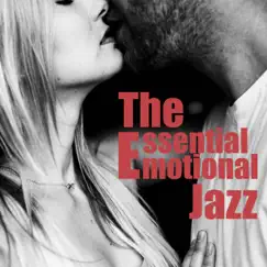 The Essential Emotional Jazz: Moody Sensual Jazz for Lovers, Perfect Background Music for Tantric Sex by Jazz Erotic Lounge Collective album reviews, ratings, credits