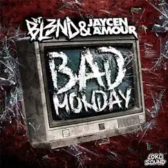 Bad Monday - Single by DJ Bl3nd & Jaycen A’mour album reviews, ratings, credits