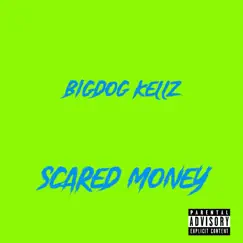 Scared Money - Single by BigDog Kellz album reviews, ratings, credits