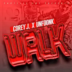 Walk (feat. Unfoonk) - Single by Corey J album reviews, ratings, credits