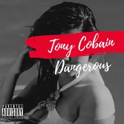 Dangerous - Single by Tony Cobain album reviews, ratings, credits