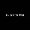Nie Jestem Sobą - Single album lyrics, reviews, download