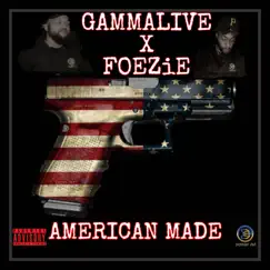 American Made (feat. Foezie) - Single by GammaLive album reviews, ratings, credits