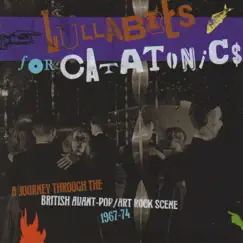 Lullabies For Catatonics: A Journey Through The British Avant-Pop/Art Rock Scene 1967-74 by Various Artists album reviews, ratings, credits
