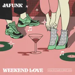 Weekend Love (feat. Dana Williams) - Single by Jafunk & Mike Nasa album reviews, ratings, credits