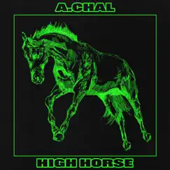 High Horse - Single by A.CHAL album reviews, ratings, credits