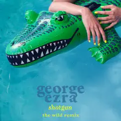 Shotgun (The Wild Remix) - Single by George Ezra album reviews, ratings, credits