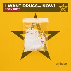 I Want Drugs... Now! (Extended Mix) Song Lyrics