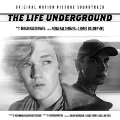 The Life Underground (Original Motion Picture Soundtrack) by Diego Baldenweg, Nora Baldenweg, Lionel Baldenweg, Musikkollegium Winterthur & Kevin Griffiths album reviews, ratings, credits