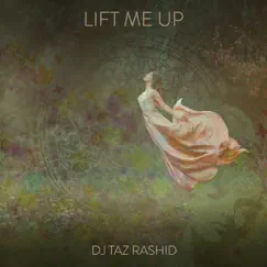 Lift Me Up - Single by DJ Taz Rashid album reviews, ratings, credits