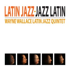 Latin Jazz - Jazz Latin by Wayne Wallace Latin Jazz Quintet album reviews, ratings, credits