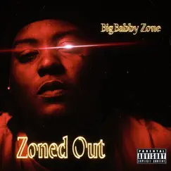 Zoned Out by BigBabby Zone album reviews, ratings, credits