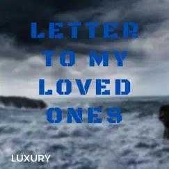 Letter To My Loved Ones - Single by Luxury album reviews, ratings, credits