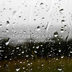 Rain Sounds for Sleep and Relaxation by Absolute Sleep Music album reviews, ratings, credits