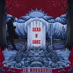 Dead N Gone (feat. David Bruhn & Vladimir Divjak) - Single by Nik Novakovic album reviews, ratings, credits