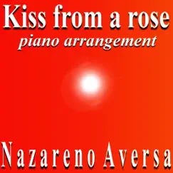 Kiss from a Rose (Piano Arrangement) - Single by Nazareno Aversa album reviews, ratings, credits