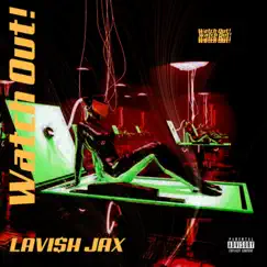 Watch Out! - Single by Lavish Jax album reviews, ratings, credits