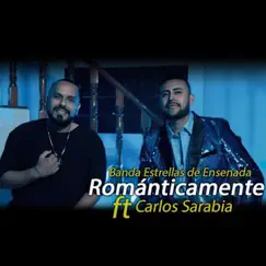 Románticamente (feat. Carlos Sarabia) - Single by Banda Estrellas de Ensenada album reviews, ratings, credits