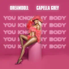 You know My body (feat. Capella Grey) - Single by DreamDoll album reviews, ratings, credits