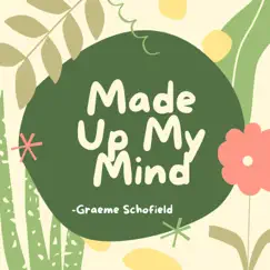 Made up My Mind - Single by Graeme Schofield album reviews, ratings, credits